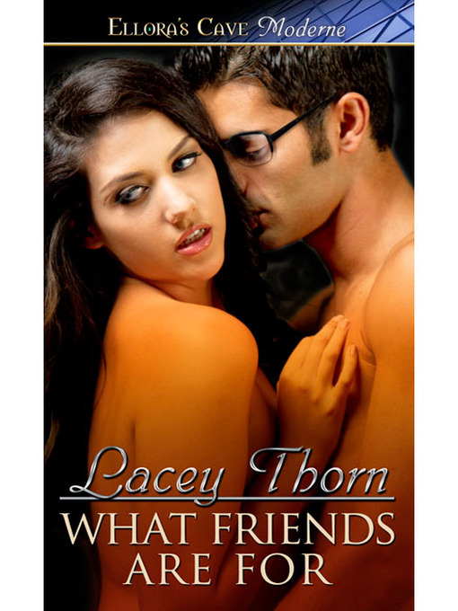 Title details for What Friends Are For by Lacey Thorn - Available